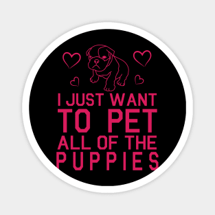 I Just Want To Pet All Of The Puppies Happy Dogs Mommy Daddy Summer Holidays Christmas In July Magnet